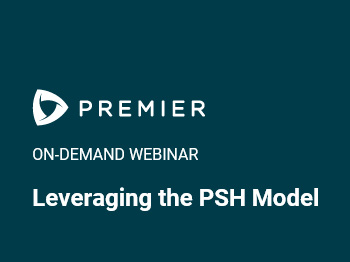 Premier on demand webinar Leveraging the PSH Model